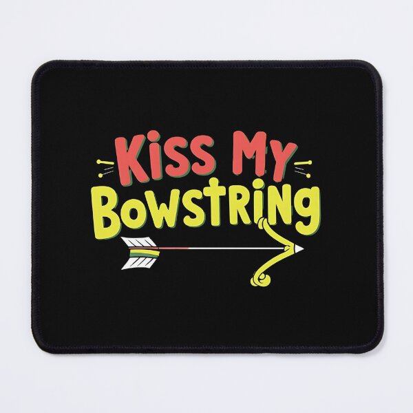 Item preview, Kiss My Bowstring Archery Joke designed and sold by DomTeesHaven.