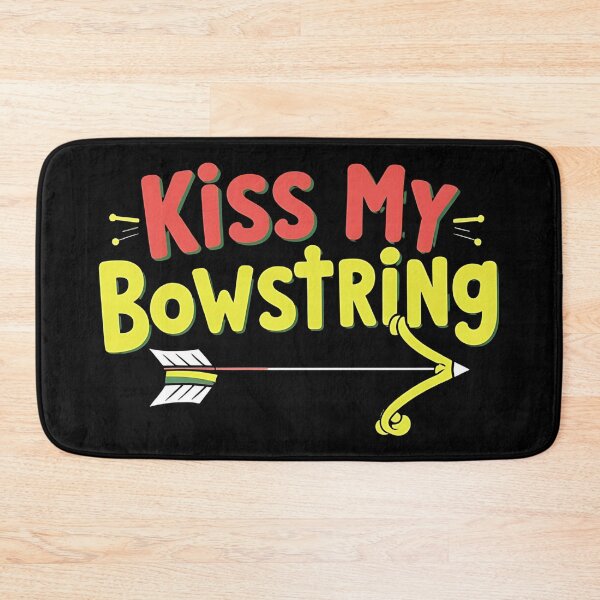 Item preview, Kiss My Bowstring Archery Joke designed and sold by DomTeesHaven.