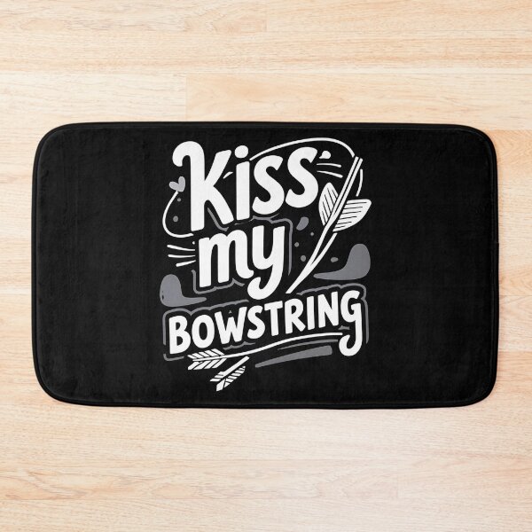 Item preview, Kiss My Bowstring Archery Joke designed and sold by DomTeesHaven.