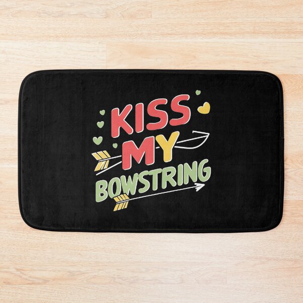 Item preview, Kiss My Bowstring Archery Joke designed and sold by DomTeesHaven.