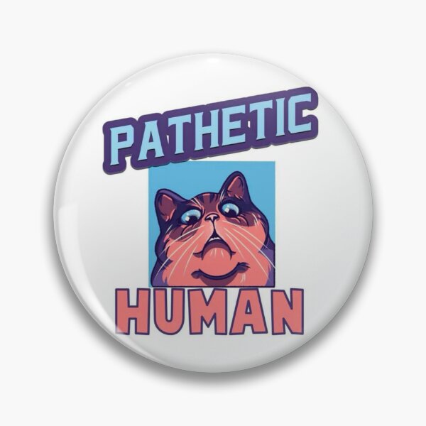 Item preview, pathetic human designed and sold by Adronia.