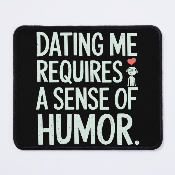 Item preview, Dating Me Requires a Sense of Humor Quote Design designed and sold by Quirky Shirts.