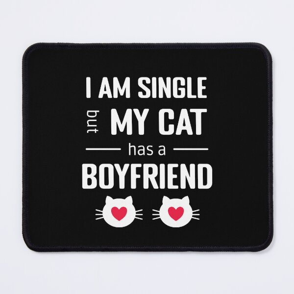 Item preview, Funny Valentine I am Single My Cat Has a Boyfriend designed and sold by wenjunior.