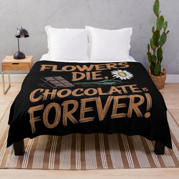 Item preview, Flowers Die Chocolate Is Forever Quote designed and sold by Quirky Shirts.