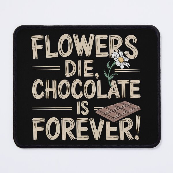Item preview, Flowers Die Chocolate Is Forever Valentines designed and sold by Quirky Shirts.