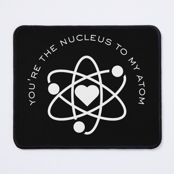 Item preview, You're the Nucleus to My Atom Love Pun designed and sold by Teacher2Nerds.