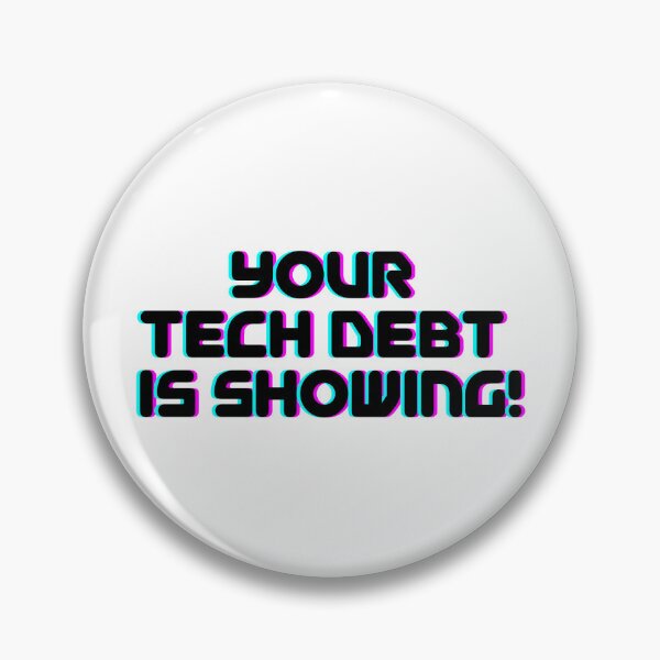 Item preview, Your Tech Debt Is Showing – Retro Tech Humor Design designed and sold by Teacher2Nerds.