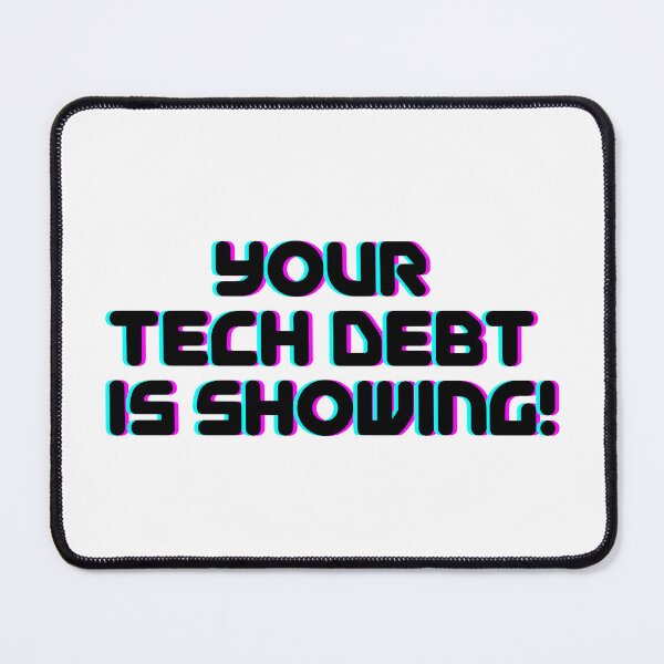 Item preview, Your Tech Debt Is Showing – Retro Tech Humor Design designed and sold by Teacher2Nerds.