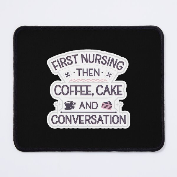 Item preview, Nursing Puns - First Nursing Then Coffee, Cake And Conversation designed and sold by GRABAPSHOP.