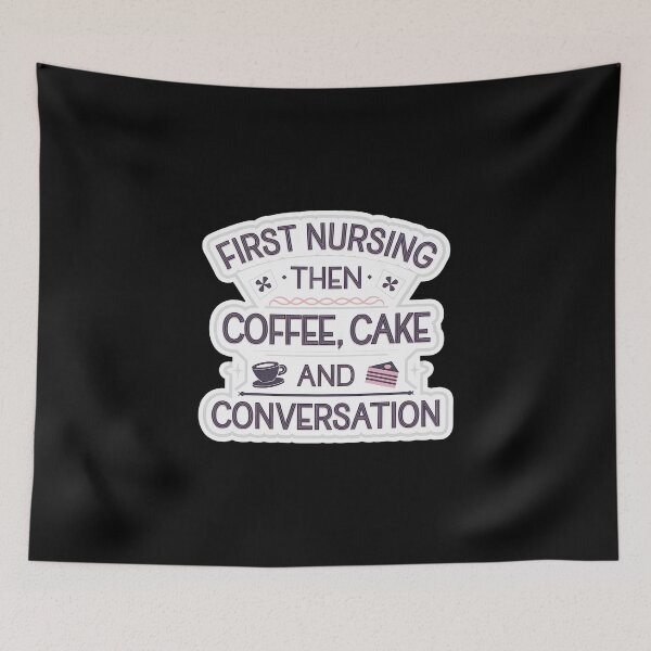Item preview, Nursing Puns - First Nursing Then Coffee, Cake And Conversation designed and sold by GRABAPSHOP.