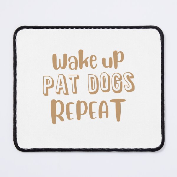 Item preview, Wake up - pat dogs - repeat designed and sold by jazzydevil.