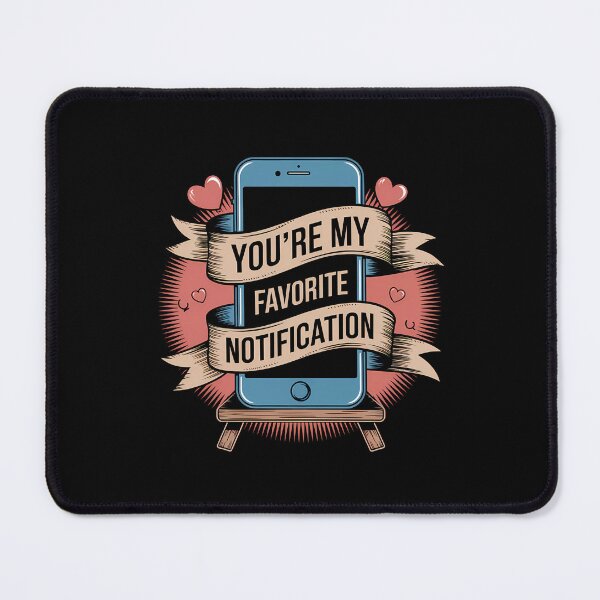Item preview, You’re My Favorite Notification designed and sold by BayBoutique.