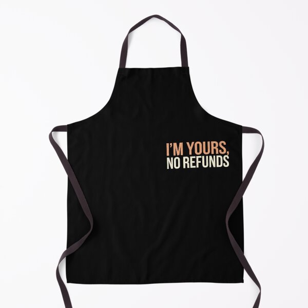 Item preview, I’m Yours, No Refunds designed and sold by BayBoutique.