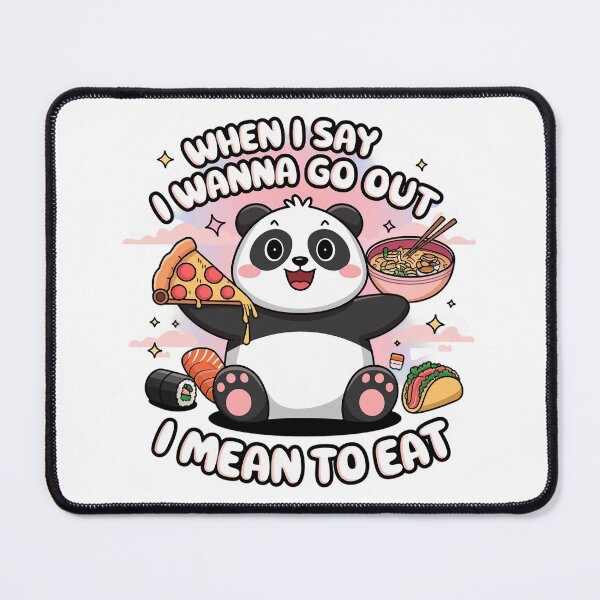 Item preview, When I say I wanna go out, I mean to eat designed and sold by MagicWander.