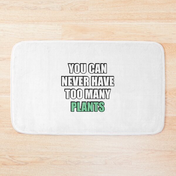 Item preview, You can never have too many Plants designed and sold by Inspirationmotivation.