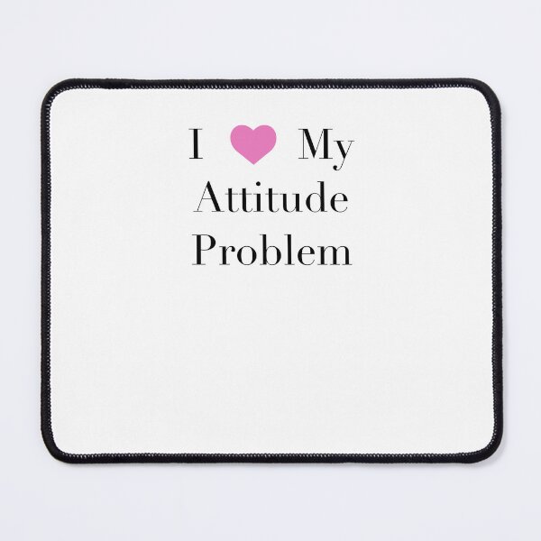 Item preview, I Love My Attitude Problem designed and sold by maggiemartin34.