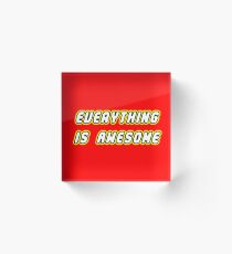 Everything Is Awesome Acrylic Block