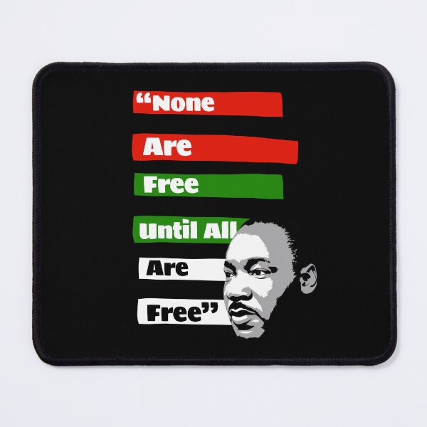 Item preview, None Are Free Until All Are Free - Martin Luther King Jr - MLK Day designed and sold by TeesByAngelzB.