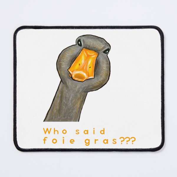 Item preview, Who said foie gras??? designed and sold by zeleartist.