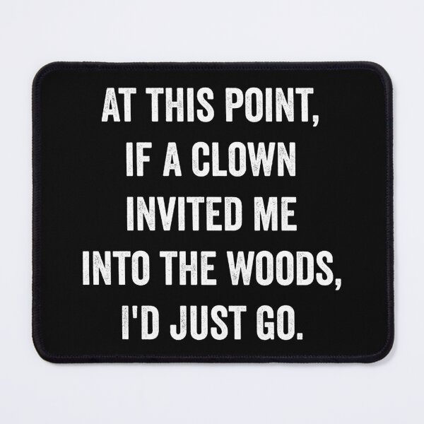 Item preview, Clown Invited Me Into The Woods Funny designed and sold by WhistleCloset.