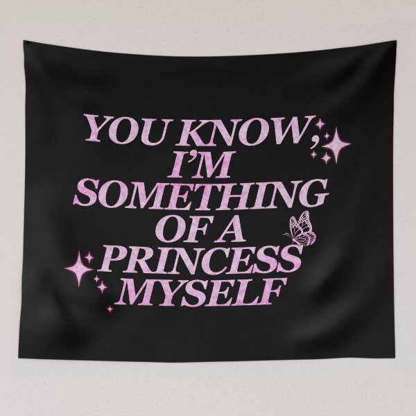 Item preview, You know, I’m something of a princess myself  designed and sold by Underthesunmoon.