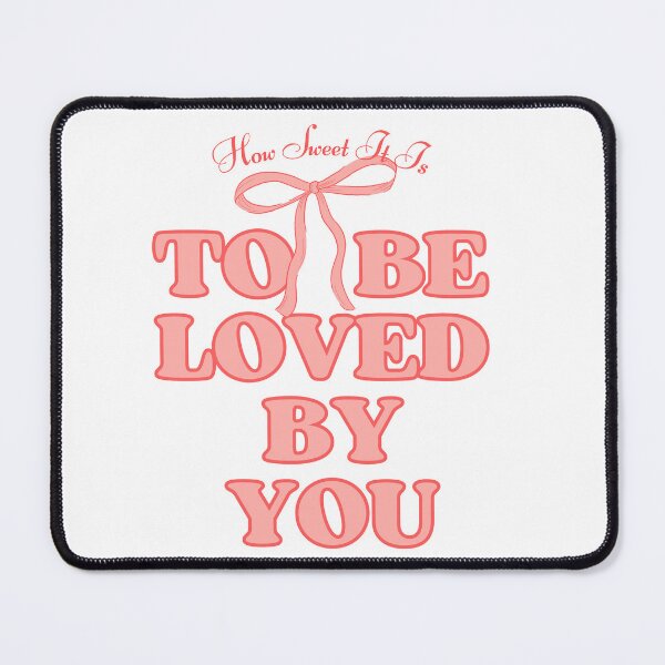 Item preview, How Sweet It Is To Be Loved By You designed and sold by cheekygrins.