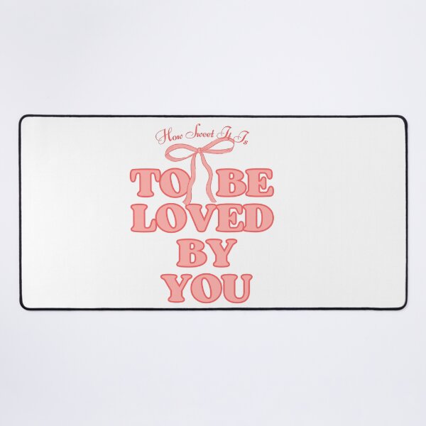 Item preview, How Sweet It Is To Be Loved By You designed and sold by cheekygrins.