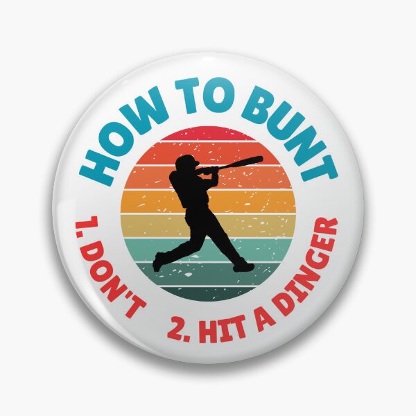 Item preview, How to Bunt: Don't. Hit a Dinger Baseball Design designed and sold by DucksOnAPond.