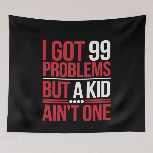 Item preview, I Got 99 Problems But a Kid Ain’t One – Funny Childfree Humor designed and sold by tmerchtrends.