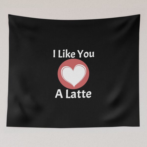 Item preview, I Like You a Latte Heart designed and sold by ColorMallet.