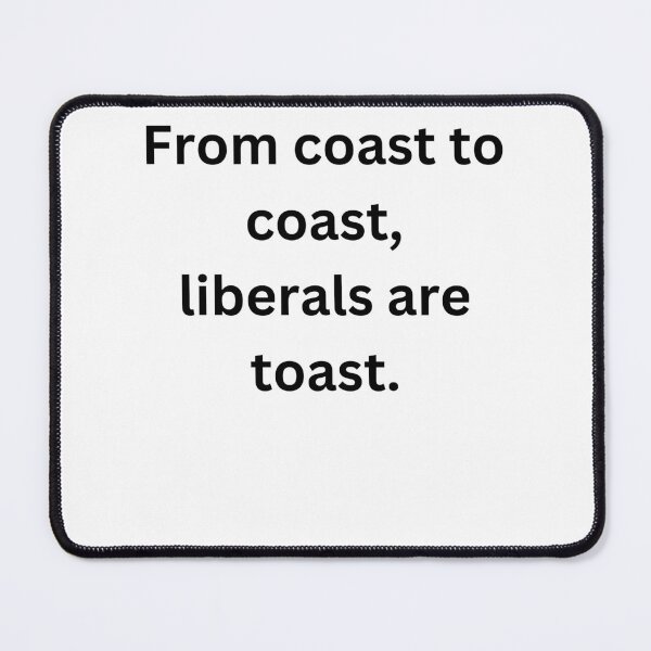 Item preview, Liberals are toast. designed and sold by CashmereDave.