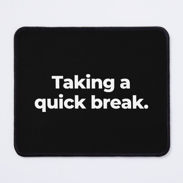 Item preview, Taking a quick break. designed and sold by MuzamilAhmed.
