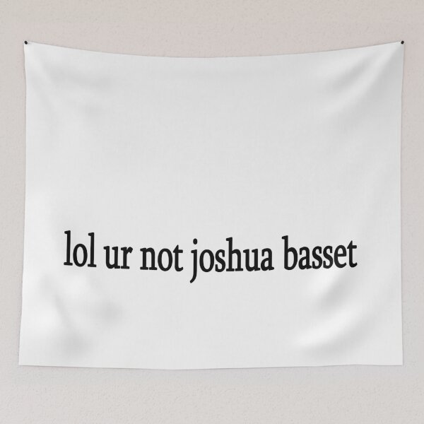 Item preview, lol ur not joshua basset designed and sold by Sasya.
