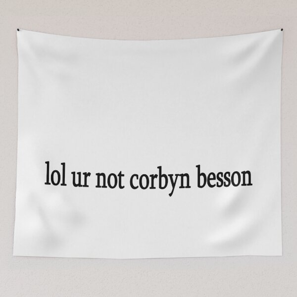 Item preview, lol ur not corbyn besson designed and sold by Sasya.