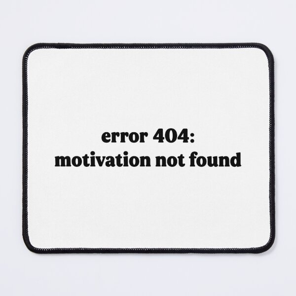 Item preview, error 404: motivation not found designed and sold by vibeletsvibe.