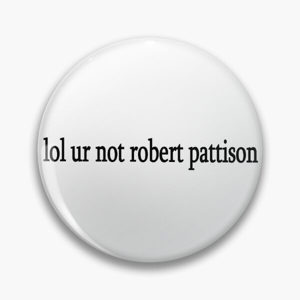 Item preview, lol ur not robert pattison designed and sold by Sasya.