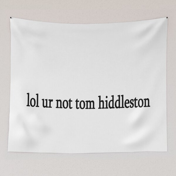 Item preview, lol ur not tom hiddleston designed and sold by Sasya.