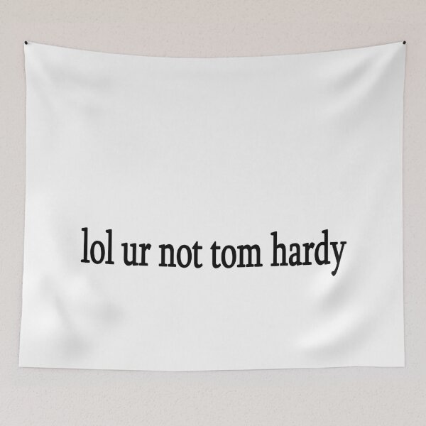 Item preview, lol ur not tom hardy designed and sold by Sasya.