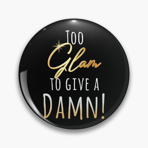 Item preview, Too Glam to Give a Damn! designed and sold by Roysdisturbia.