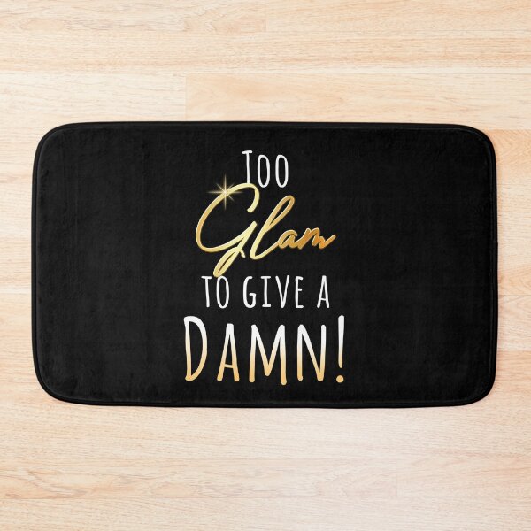 Item preview, Too Glam to Give a Damn! designed and sold by Roysdisturbia.