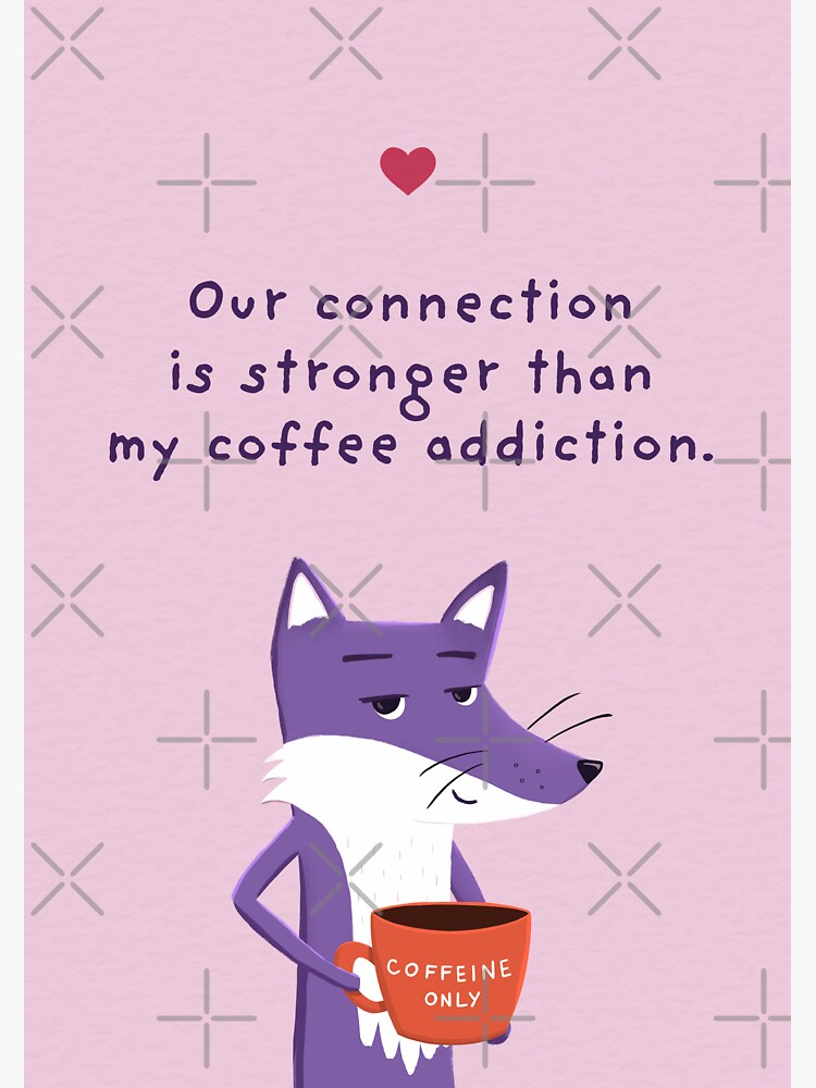 Thumbnail 3 of 3, Sticker, Our connection is stronger than my coffee addiction - Valentine with Purple Fox designed and sold by ItsPurpleFox.