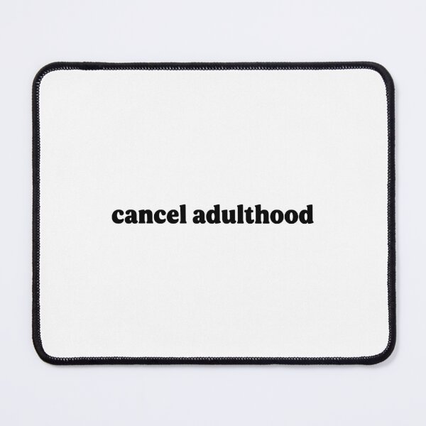 Item preview, cancel adulthood designed and sold by vibeletsvibe.