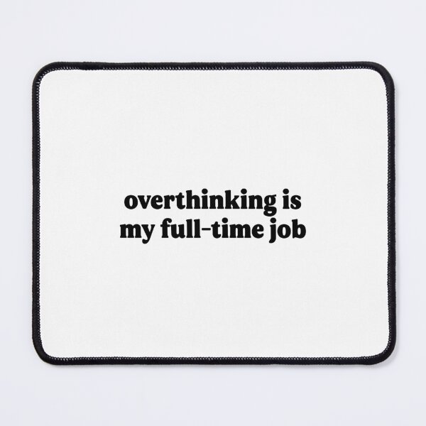 Item preview, overthinking is my full-time job designed and sold by vibeletsvibe.