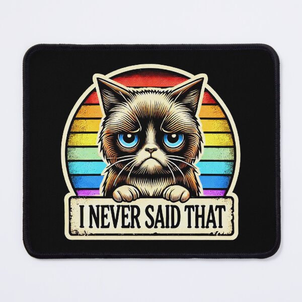 Item preview, I Never Said That Angry Cat designed and sold by plushism.