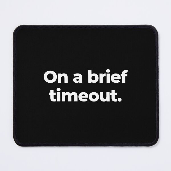 Item preview, On a brief timeout. designed and sold by MuzamilAhmed.