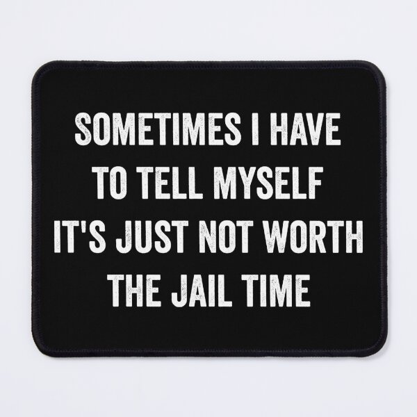 Item preview, Just Not Worth The Jail Time Funny Sarcastic designed and sold by WhistleCloset.