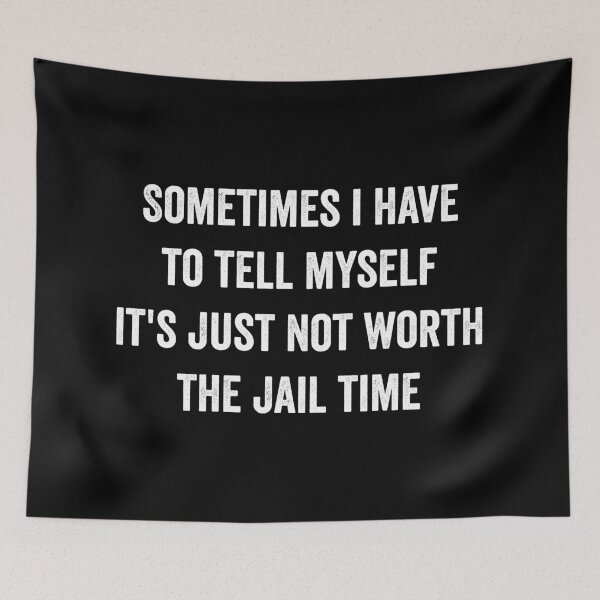 Item preview, Just Not Worth The Jail Time Funny Sarcastic designed and sold by WhistleCloset.