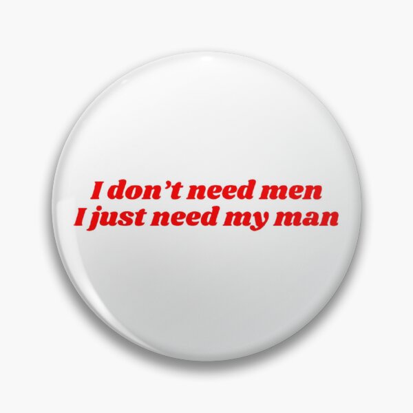 Item preview, I don't need men, I just need my man designed and sold by Sinele.