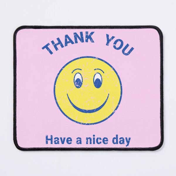 Item preview, Thank You! Have A Nice Day designed and sold by AwesomeDistrict.