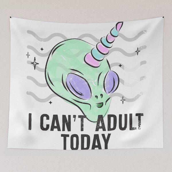 Item preview, I Can't Adult Today' Alien Unicorn Funny Quote designed and sold by AwesomeDistrict.